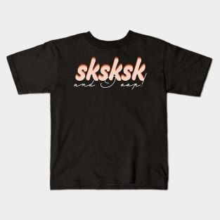 sksksk and I oop for girls and women Kids T-Shirt